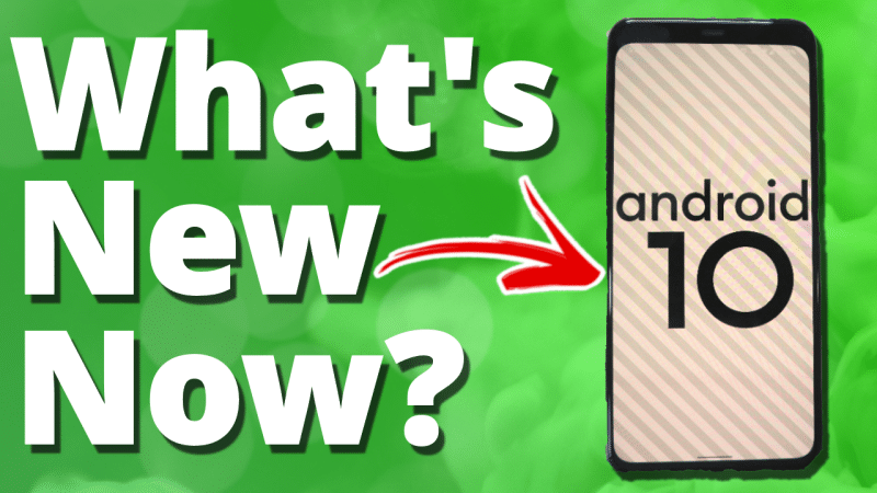 10 New things you can now do in Android 10 that you couldn’t do before